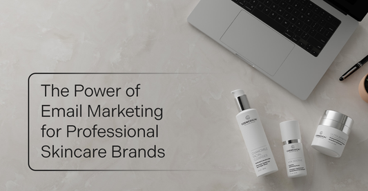The Power of Email Marketing for Professional Skincare Brands