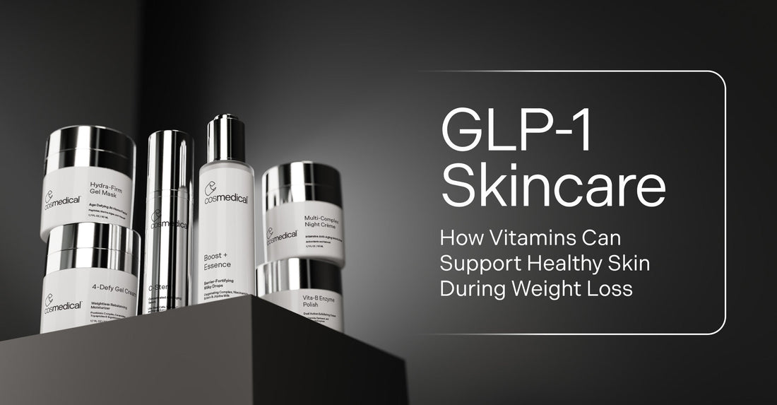 GLP-1 Skincare: How Vitamins Can Support Healthy Skin During Weight Loss